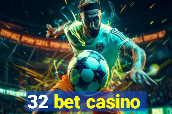 32 bet casino